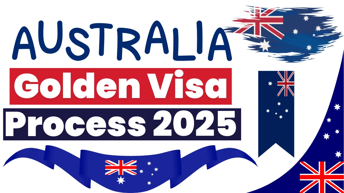 Australia Golden Visa 2025: Latest Process & Requirements Revealed (April Update)