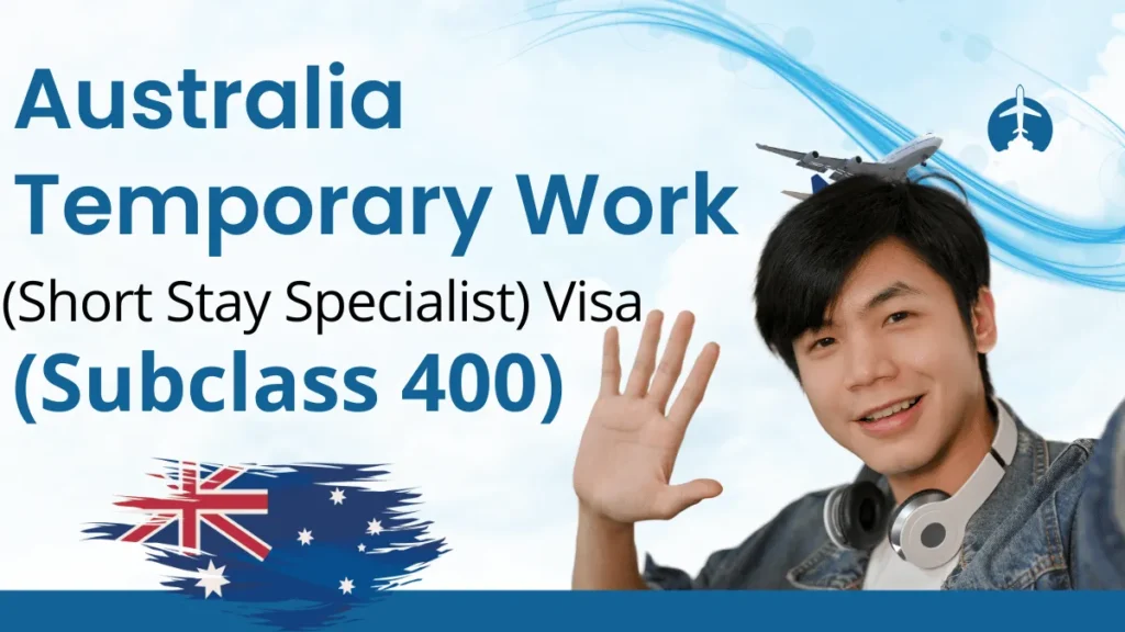 Australia Temporary Work (Short Stay Specialist) Visa (Subclass 400) 2025