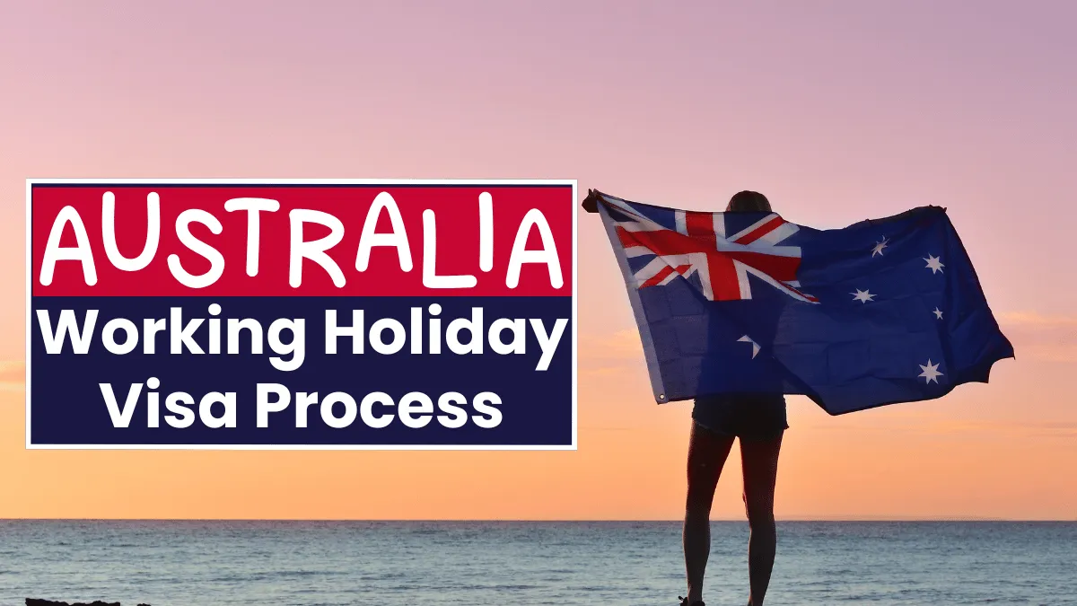 Australia Working Holiday Visa Process 2025: Eligibility Criteria and Step by Step Application Process