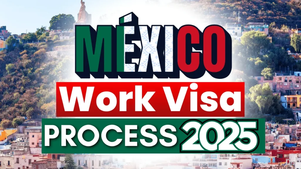 Mexico Work Visa Process April 2025: Types, Documents Required and Application Process