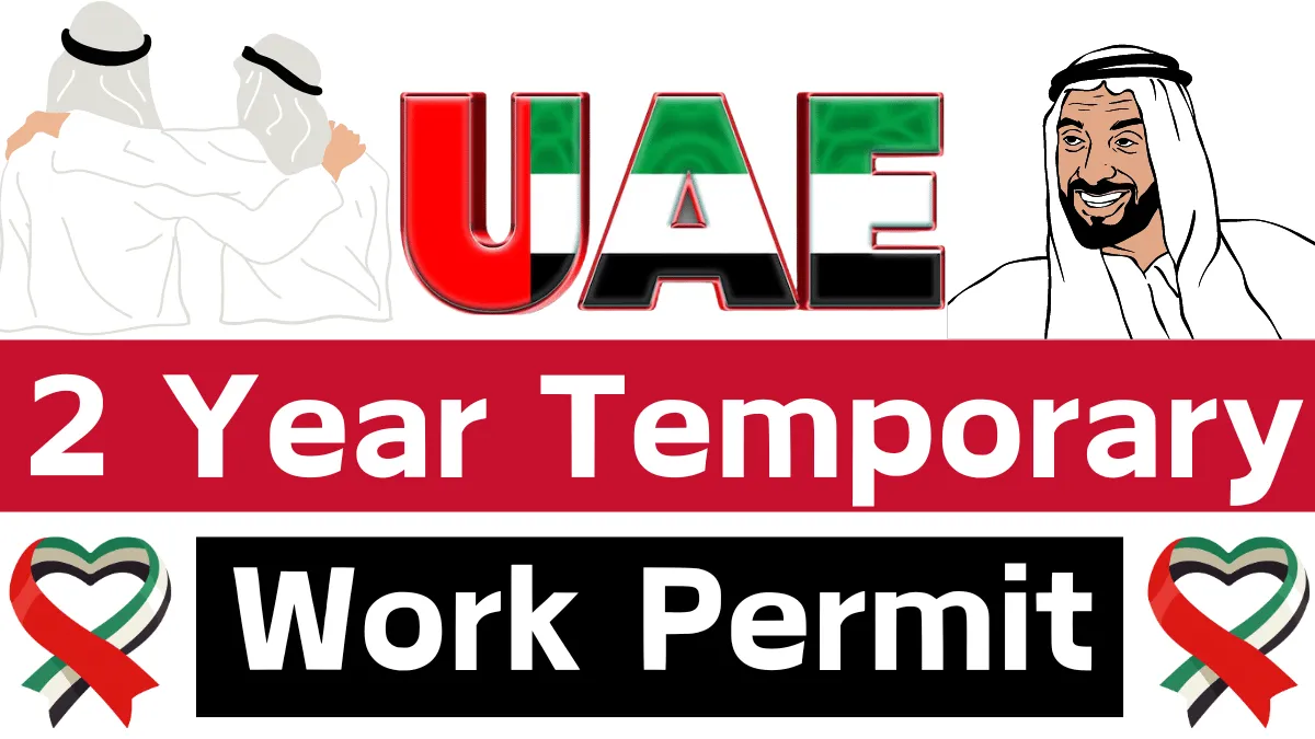UAE 2 Year Temporary Work Visa Process 2025: Qualification Criteria and Application Process