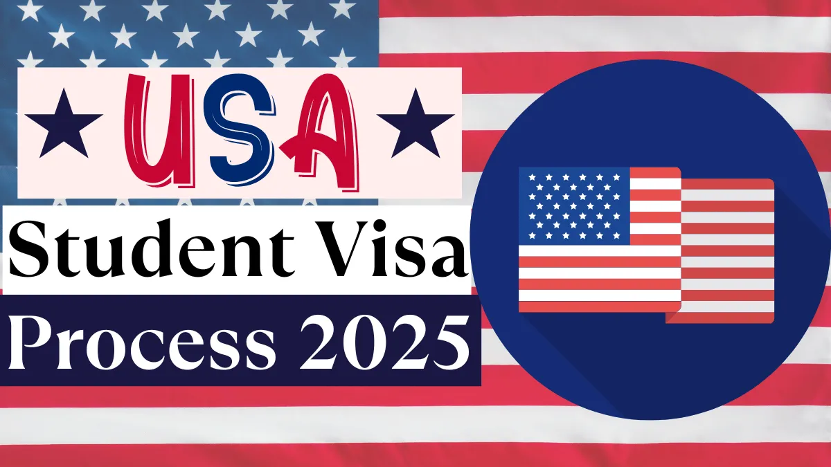 US Student Visa Process April 2025: Eligibility, Requirements and Application Process