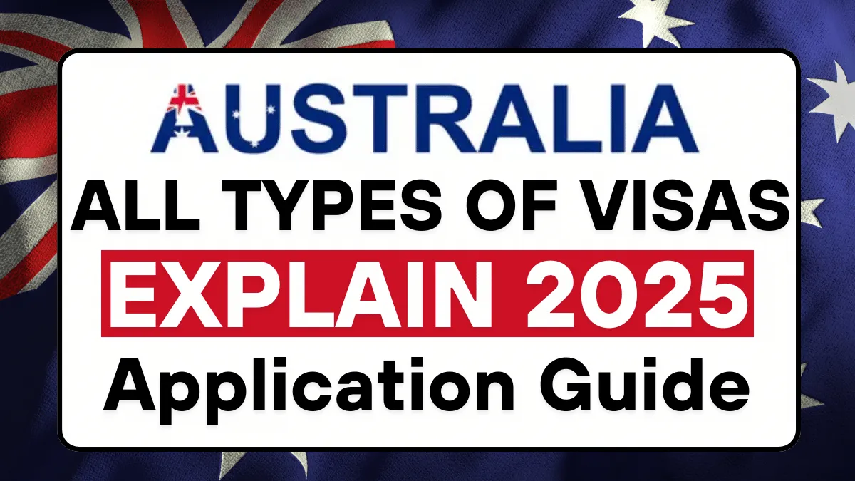 Australia All Types of Visas Explain with Application Guide