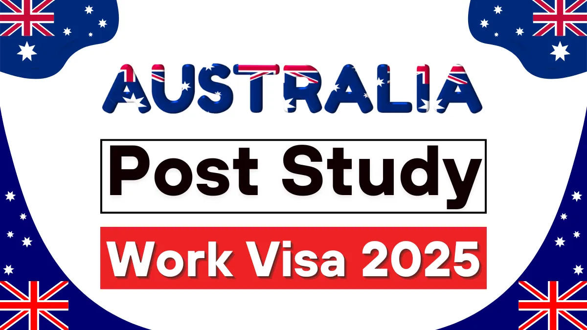 Australia Post Study Work Visa 2025: A Step by Step Guide