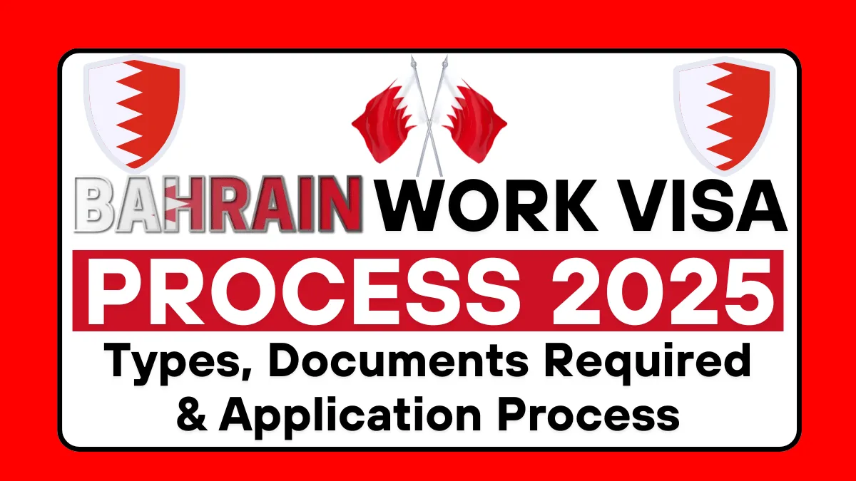 Bahrain Work Visa Process 2025: Types, Documents Required & Application Process