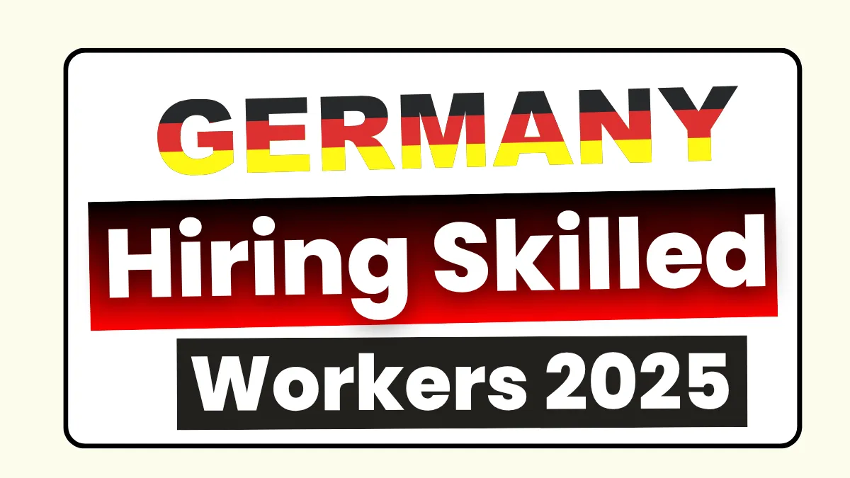 Germany Hiring Skilled Foreign Workers May 2025: (€43,470 Per Year)