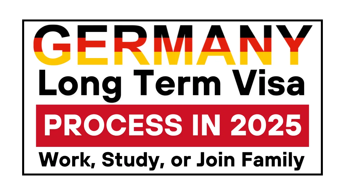 Germany Long-Term Visa Process in 2025 to Work, Study, or Join Family