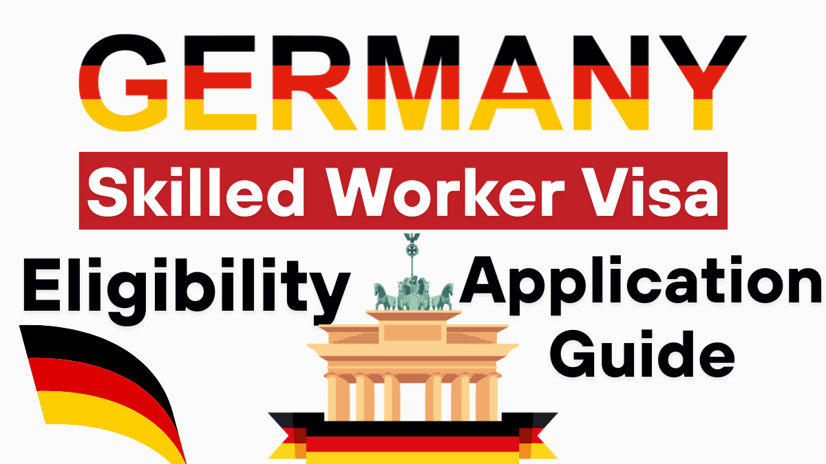 Germany Skilled Worker Visa Process 2025: New Changes, Eligibility and Application Guide