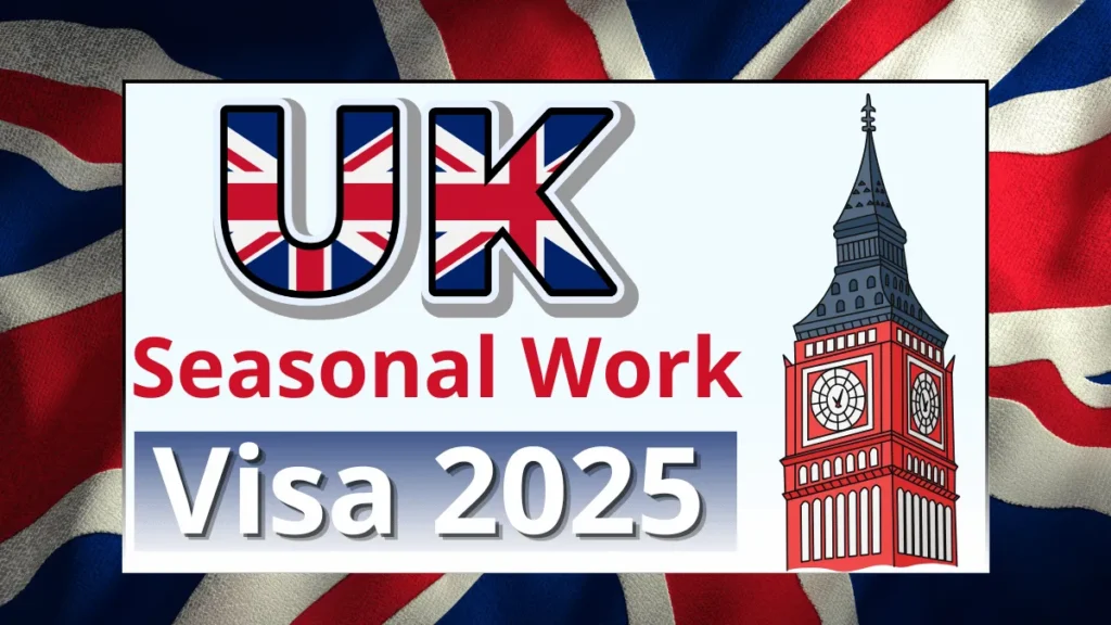 How to Get a UK Seasonal Work Visa in 2025