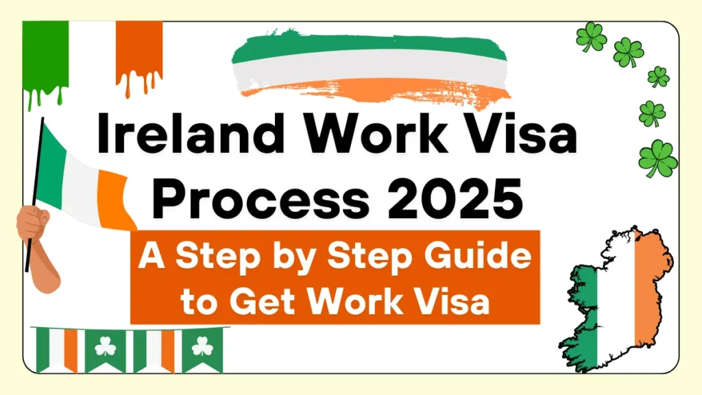 Ireland Work Visa Process May 2025: A Step by Step Guide