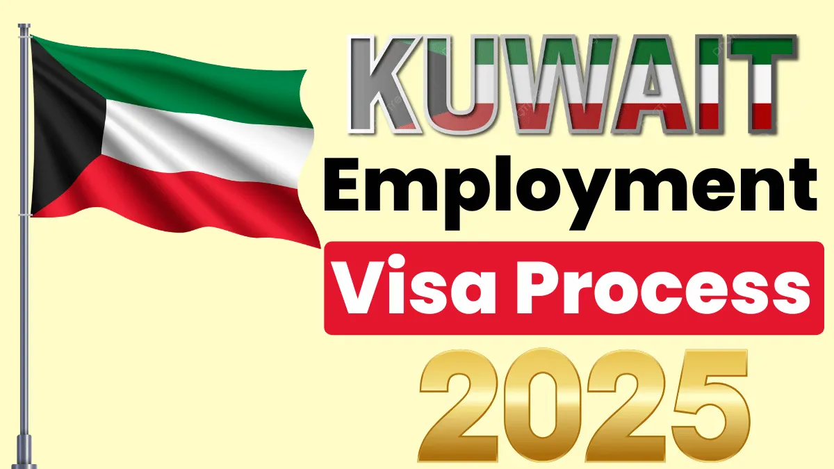 Kuwait Employment Visa Process 2025: Requirements, Eligibility Criteria and Application Process