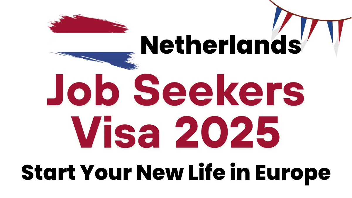 Netherlands Job Seeker Visa 2025: Start Your New Life in Europe