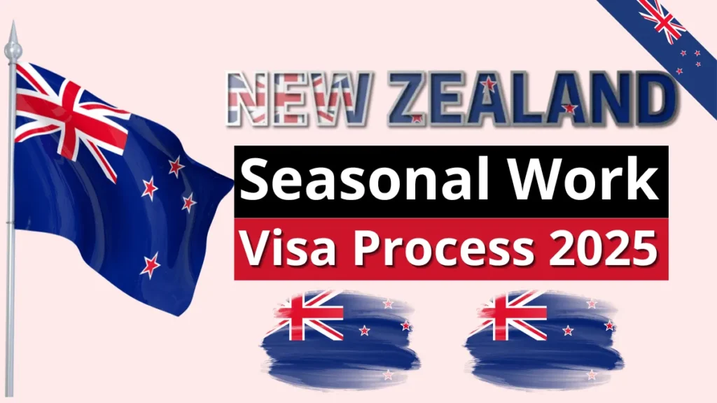 New Zealand Seasonal Work Visa Process 2025: New Updates and How to Apply