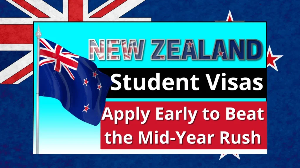 New Zealand Student Visas 2025: Apply Early to Beat the Mid-Year Rush