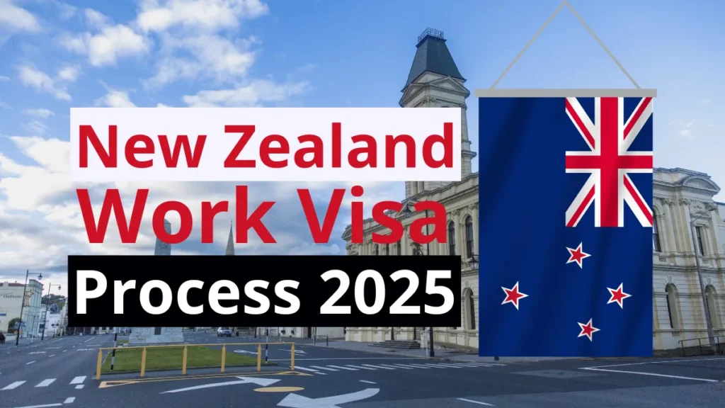 New Zealand Work Visa Process for Foreigner 2025: Fast Track Work Visa, Complete Guide