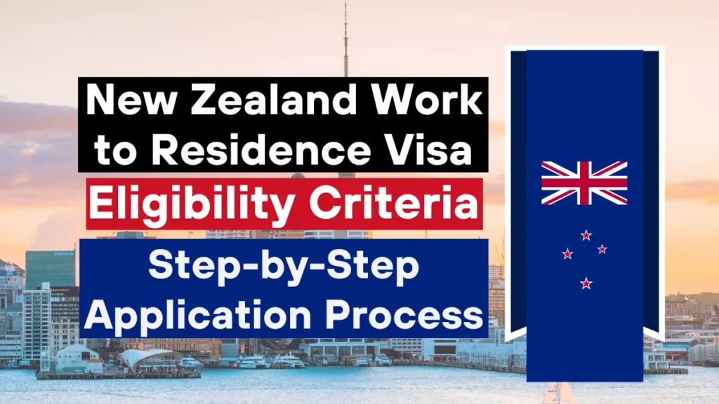 New Zealand Work to Residence Visa 2025: Eligibility, Documents & Application Process