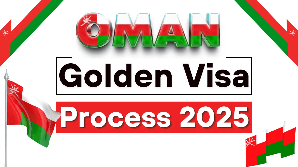 Oman Golden Visa Process May 2025: Requirements and Application Process