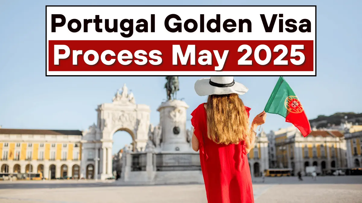Portugal Golden Visa Process May 2025: Eligibility and Application Process