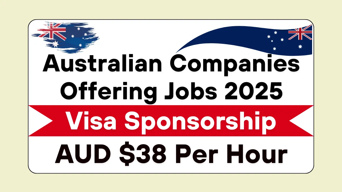 Top Australian Companies Hiring Now with Visa Sponsorship 2025: Apply Now