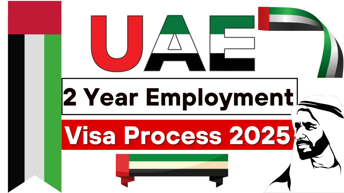 UAE 2 Year Employment Visa Process 2025: Step by Step Application Process