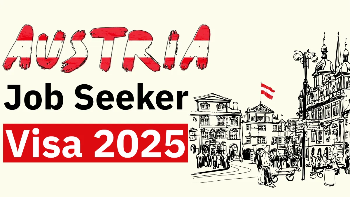 Austria Job Seeker Visa Process 2025: Requirements and Step by Step Application Guide