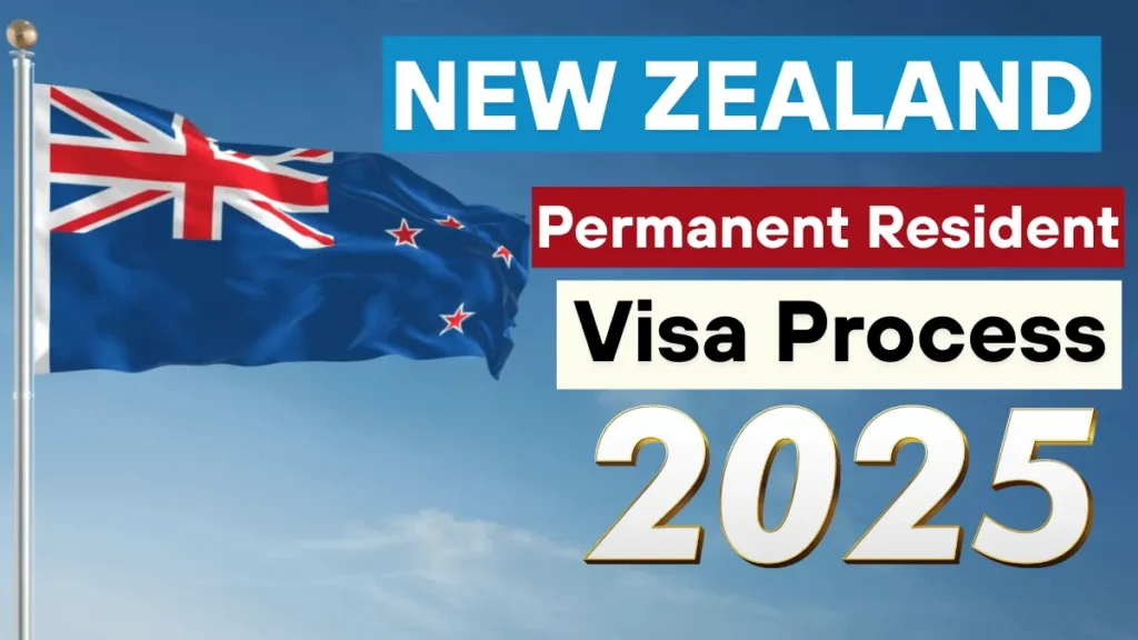 New Zealand Permanent Resident Visa Process June 2025: Step by Step Application Process