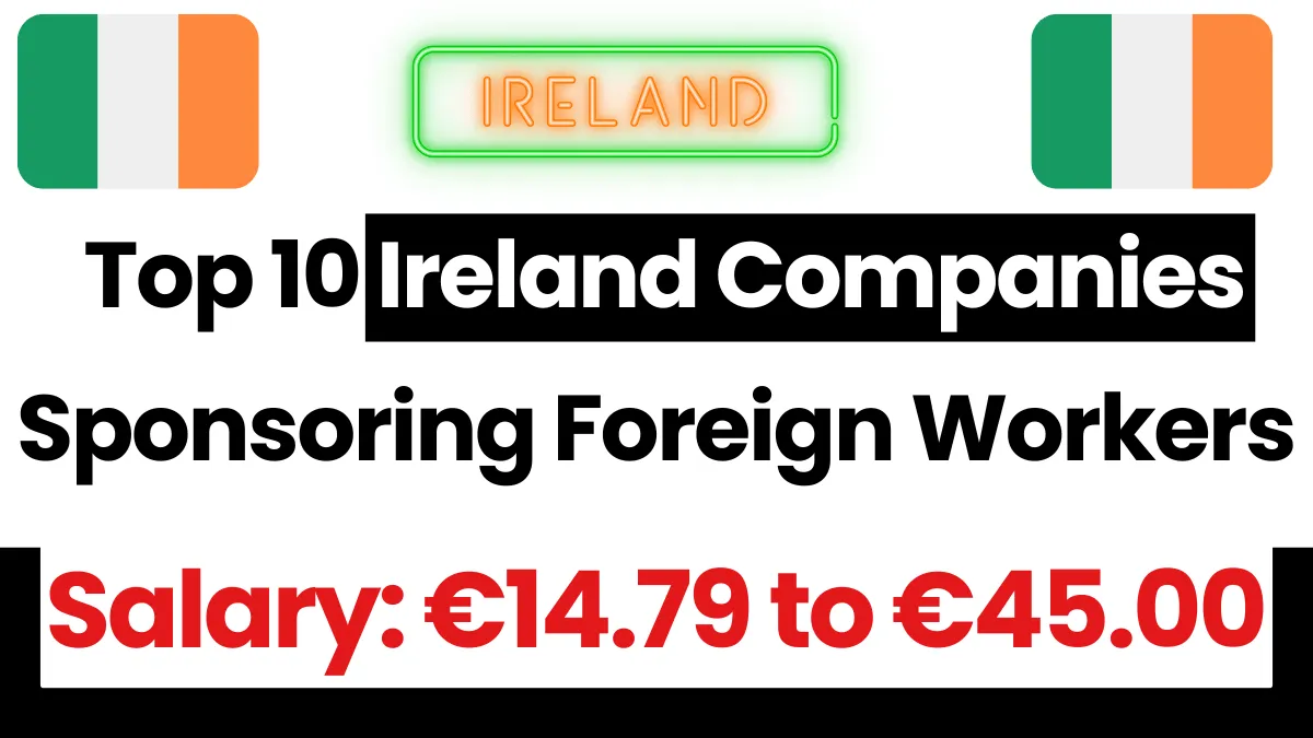 Top 10 Ireland Companies Sponsoring Jobs For Foreign Workers June 2025 (€14.79 to €45.00 Per Hour)