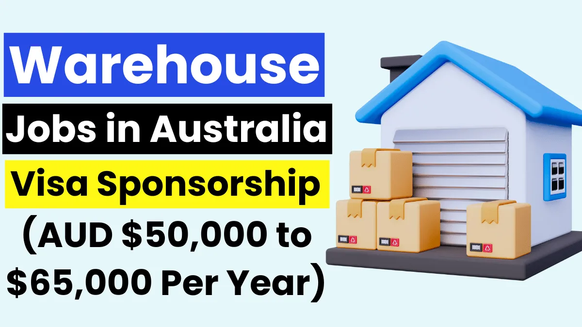 Warehouse Jobs in Australia with Visa Sponsorship 2025 (AUD $50,000 to $65,000 Per Year)